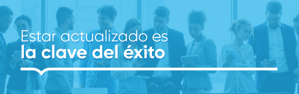 Estar actualizado es la clave del éxito